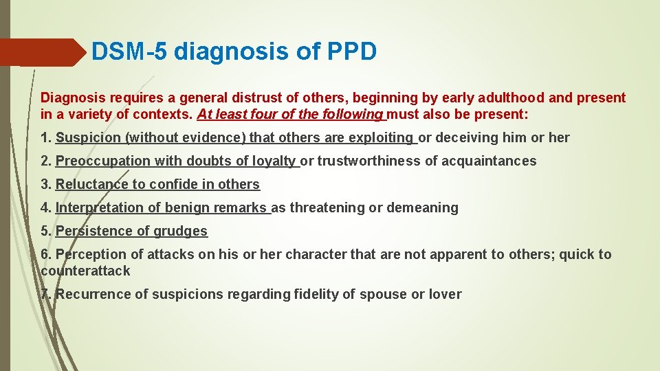 DSM-5 diagnosis of PPD Diagnosis requires a general distrust of others, beginning by early