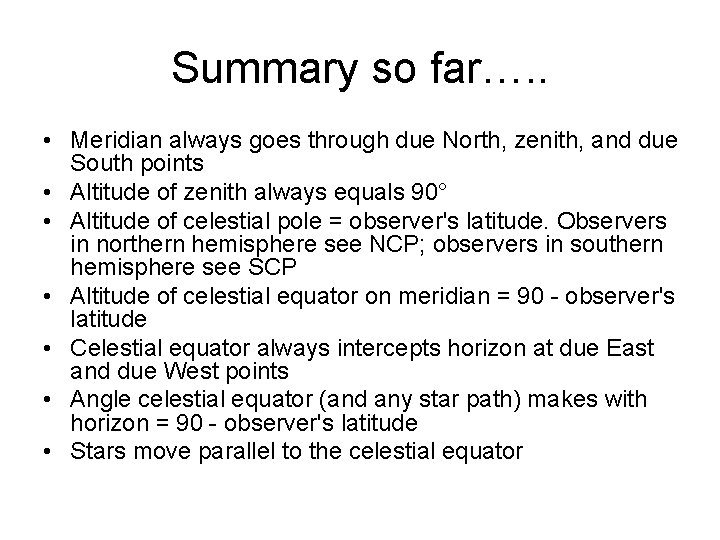 Summary so far…. . • Meridian always goes through due North, zenith, and due