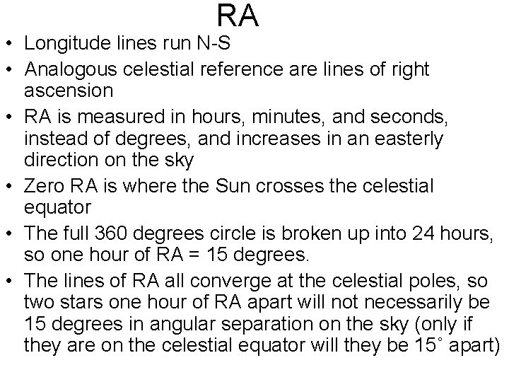 RA • Longitude lines run N-S • Analogous celestial reference are lines of right