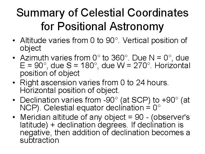 Summary of Celestial Coordinates for Positional Astronomy • Altitude varies from 0 to 90°.