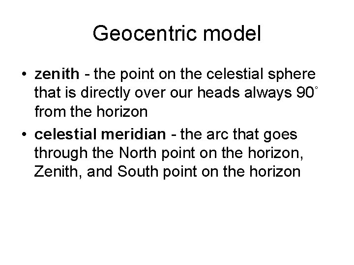 Geocentric model • zenith - the point on the celestial sphere that is directly