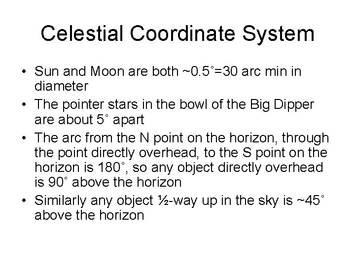 Celestial Coordinate System • Sun and Moon are both ~0. 5˚=30 arc min in