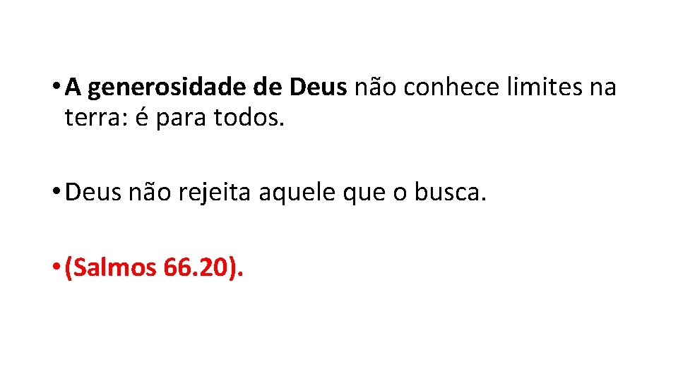  • A generosidade de Deus não conhece limites na terra: é para todos.