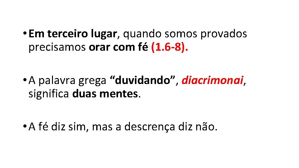  • Em terceiro lugar, quando somos provados precisamos orar com fé (1. 6