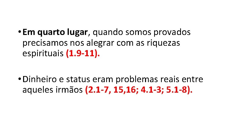  • Em quarto lugar, quando somos provados precisamos nos alegrar com as riquezas