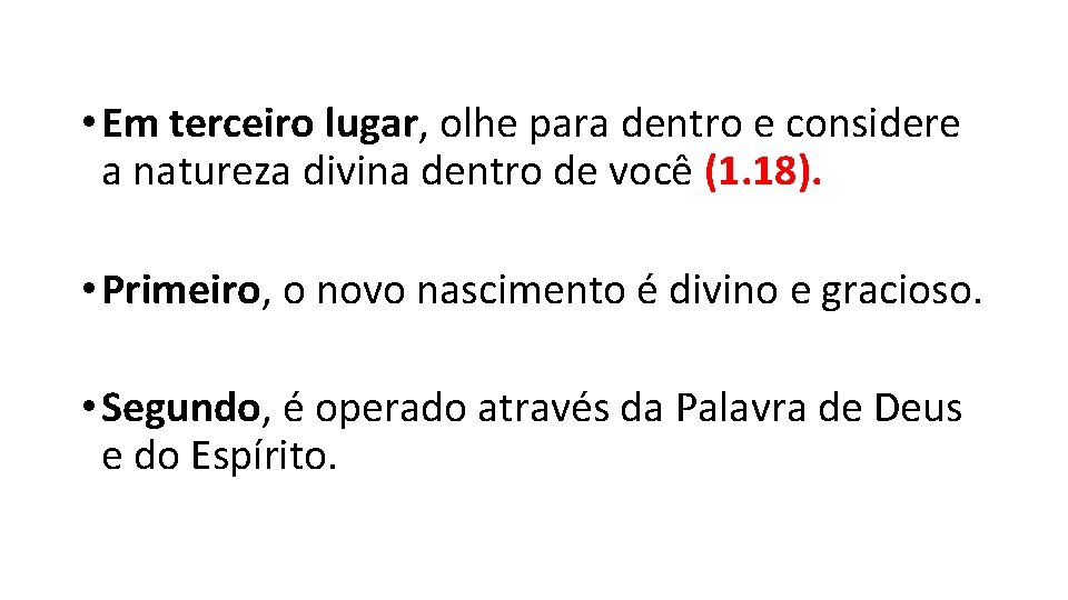  • Em terceiro lugar, olhe para dentro e considere a natureza divina dentro