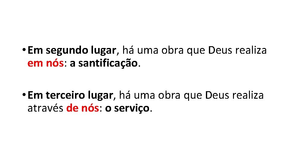  • Em segundo lugar, há uma obra que Deus realiza em nós: a