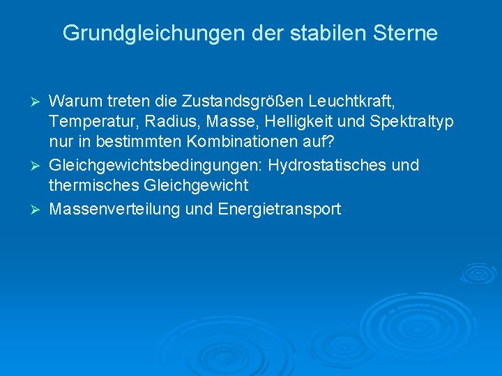 Grundgleichungen der stabilen Sterne Warum treten die Zustandsgrößen Leuchtkraft, Temperatur, Radius, Masse, Helligkeit und