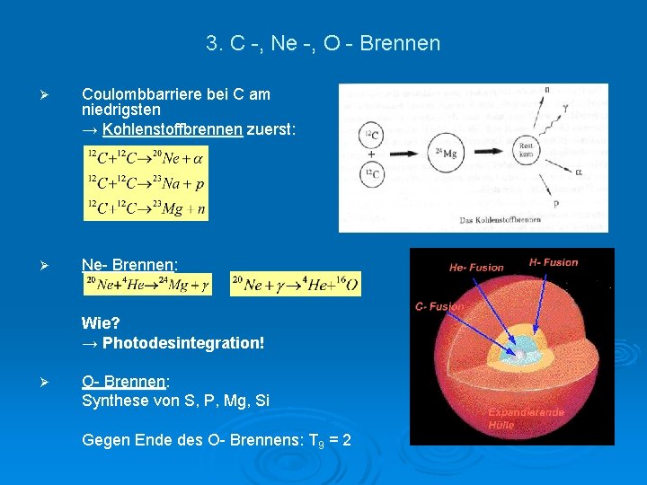 3. C -, Ne -, O - Brennen Ø Coulombbarriere bei C am niedrigsten