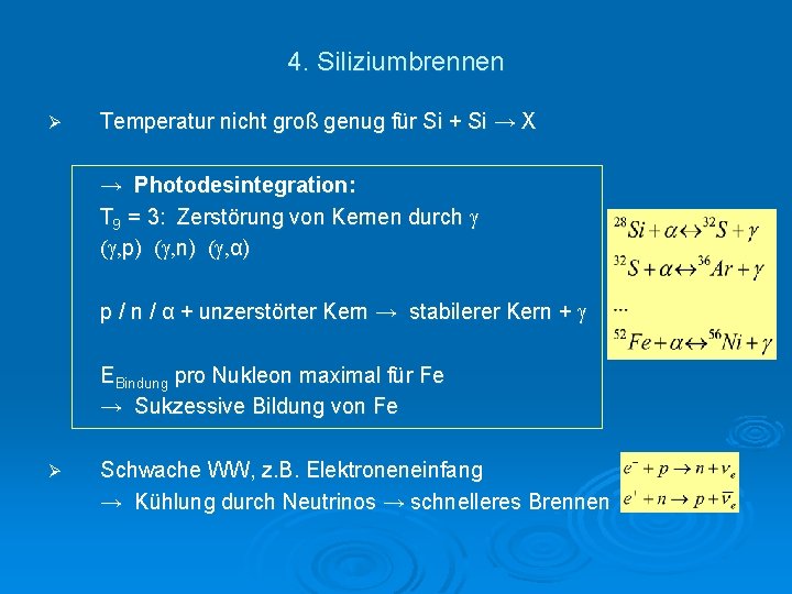 4. Siliziumbrennen Ø Temperatur nicht groß genug für Si + Si → X →