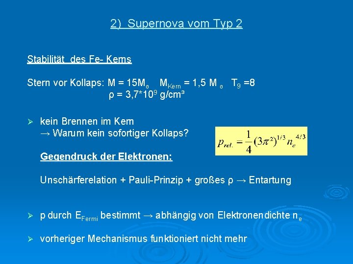 2) Supernova vom Typ 2 Stabilität des Fe- Kerns Stern vor Kollaps: M =