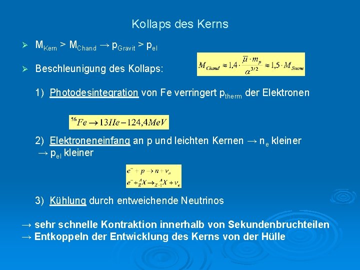 Kollaps des Kerns Ø MKern > MChand → p. Gravit > pel Ø Beschleunigung