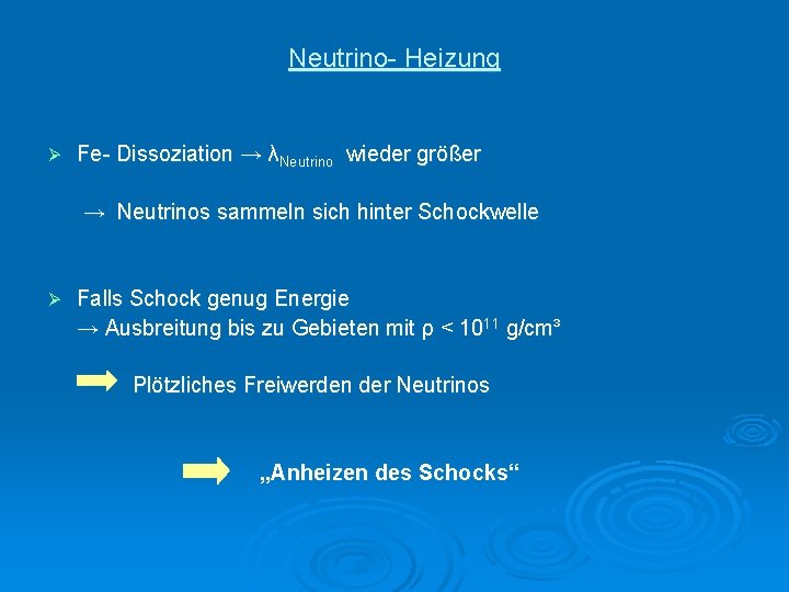 Neutrino- Heizung Ø Fe- Dissoziation → λNeutrino wieder größer → Neutrinos sammeln sich hinter