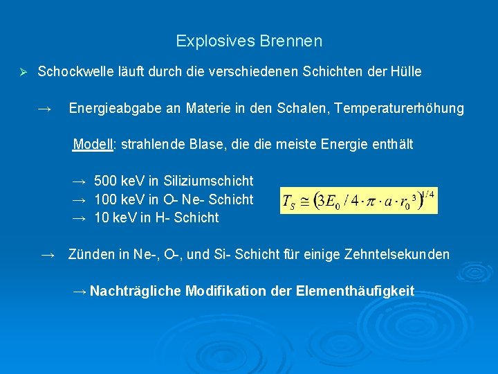 Explosives Brennen Ø Schockwelle läuft durch die verschiedenen Schichten der Hülle → Energieabgabe an