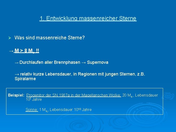 1. Entwicklung massenreicher Sterne Ø Was sind massenreiche Sterne? → M > 8 M