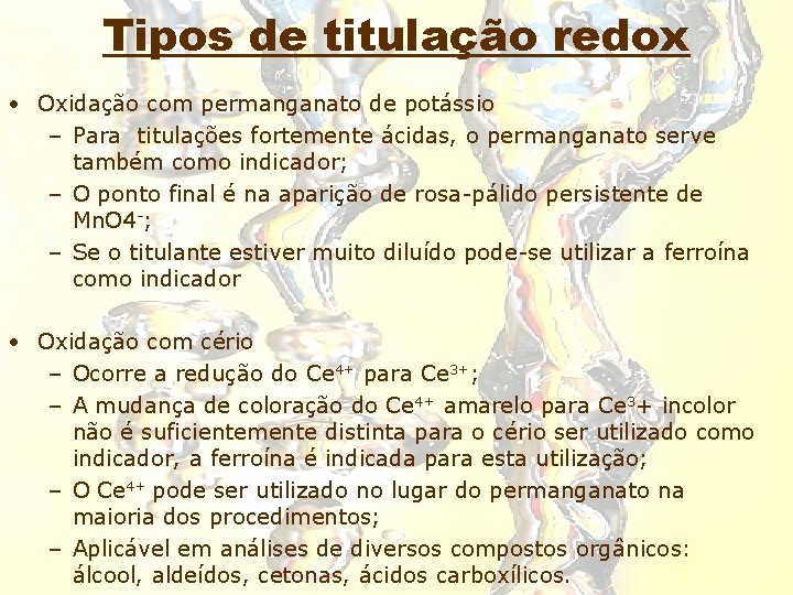 Tipos de titulação redox • Oxidação com permanganato de potássio – Para titulações fortemente