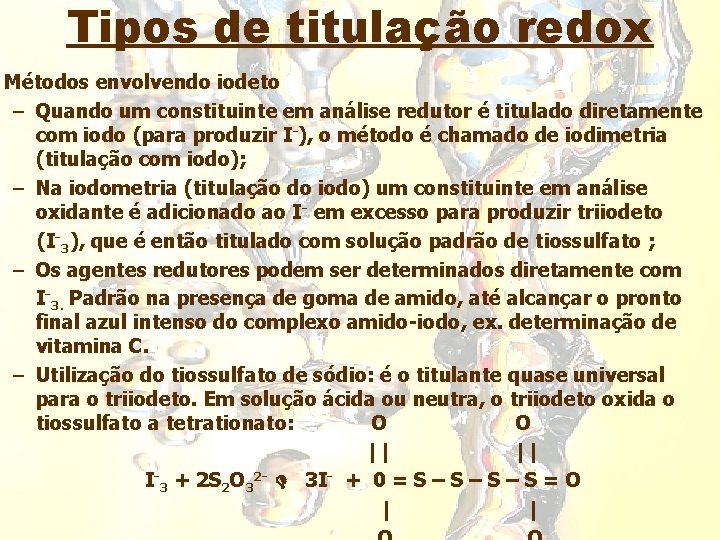 Tipos de titulação redox Métodos envolvendo iodeto – Quando um constituinte em análise redutor