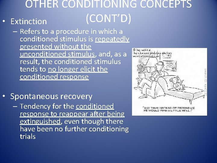  • OTHER CONDITIONING CONCEPTS (CONT’D) Extinction – Refers to a procedure in which