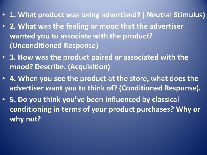  • 1. What product was being advertised? ( Neutral Stimulus) • 2. What