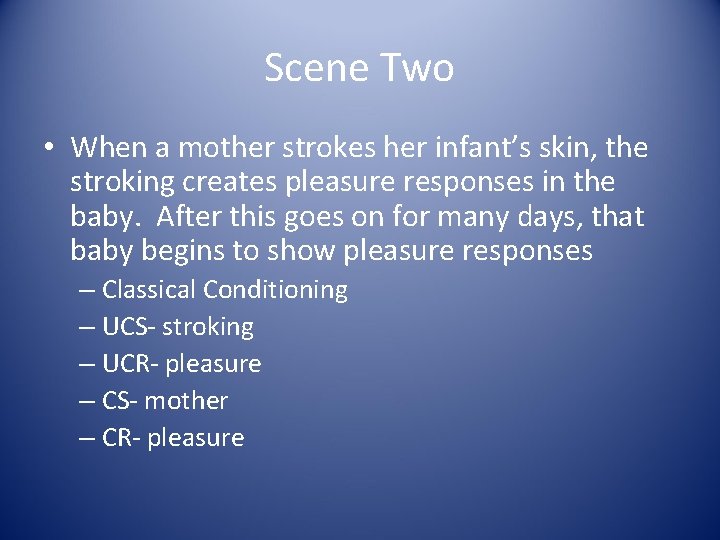 Scene Two • When a mother strokes her infant’s skin, the stroking creates pleasure