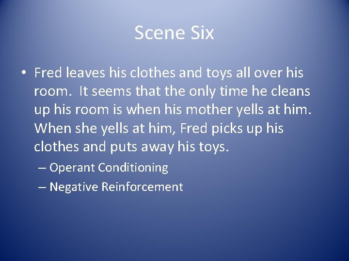 Scene Six • Fred leaves his clothes and toys all over his room. It