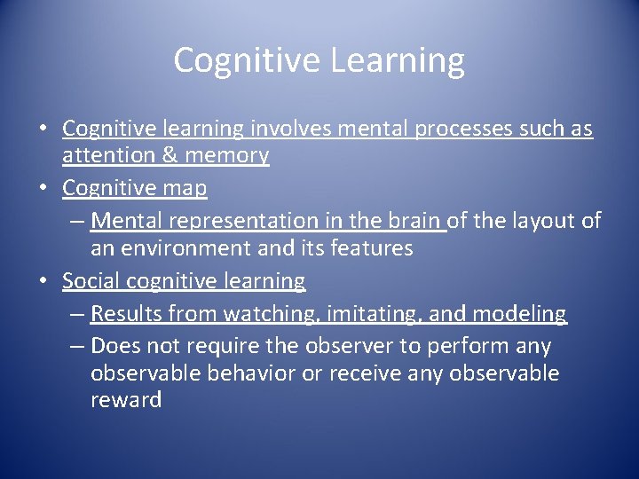 Cognitive Learning • Cognitive learning involves mental processes such as attention & memory •
