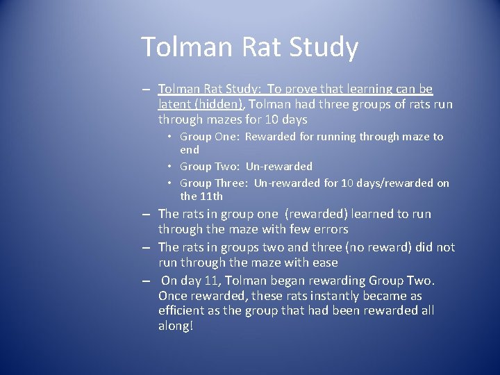 Tolman Rat Study – Tolman Rat Study: To prove that learning can be latent