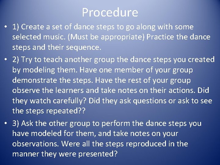 Procedure • 1) Create a set of dance steps to go along with some