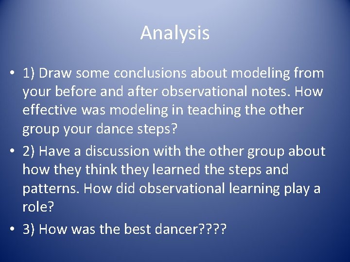 Analysis • 1) Draw some conclusions about modeling from your before and after observational