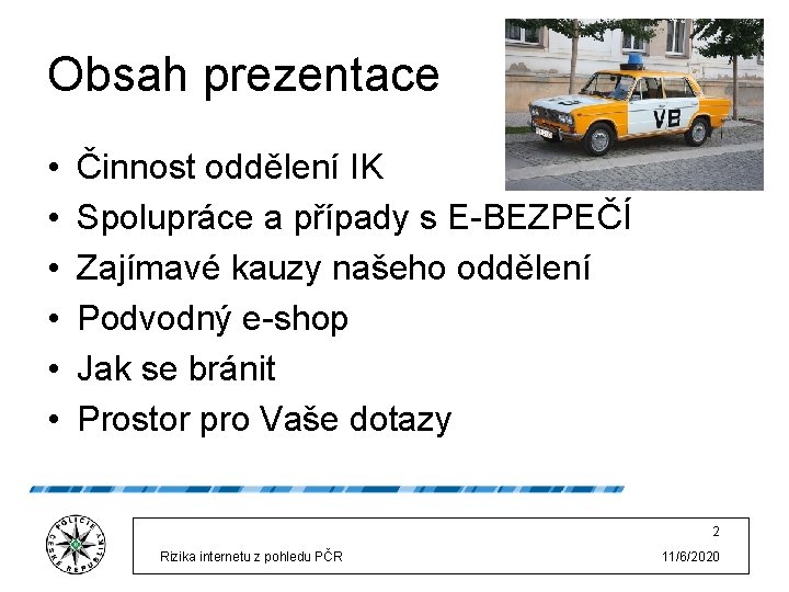 Obsah prezentace • • • Činnost oddělení IK Spolupráce a případy s E-BEZPEČÍ Zajímavé