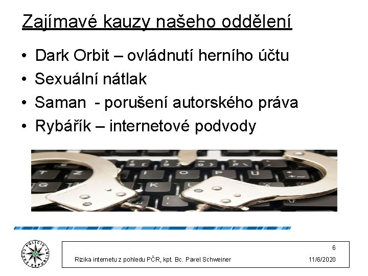 Zajímavé kauzy našeho oddělení • • Dark Orbit – ovládnutí herního účtu Sexuální nátlak