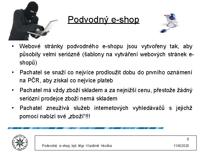 Podvodný e-shop • Webové stránky podvodného e-shopu jsou vytvořeny tak, aby působily velmi seriózně