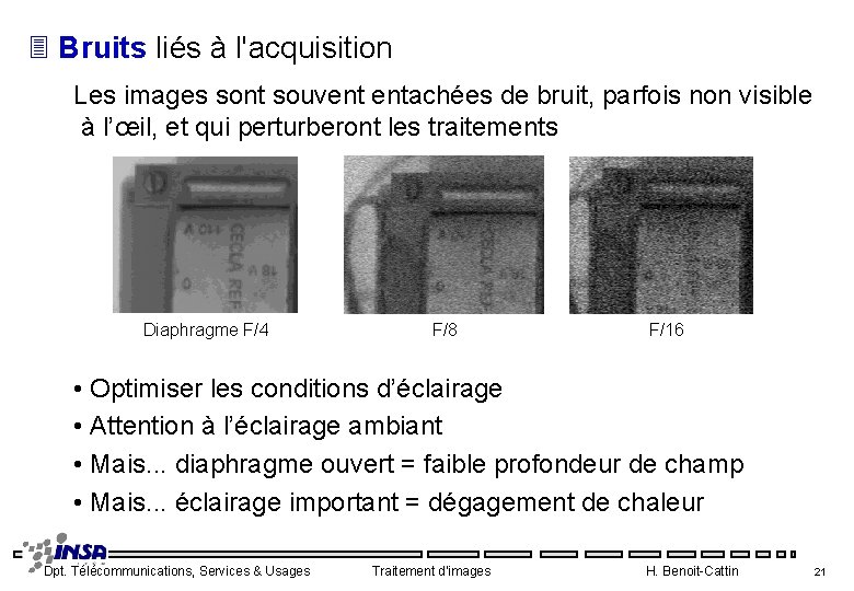 3 Bruits liés à l'acquisition Les images sont souvent entachées de bruit, parfois non