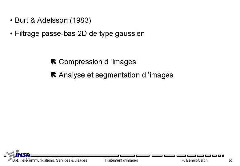  • Burt & Adelsson (1983) • Filtrage passe bas 2 D de type