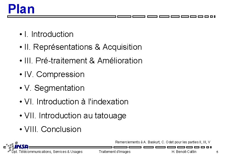 Plan • I. Introduction • II. Représentations & Acquisition • III. Pré traitement &