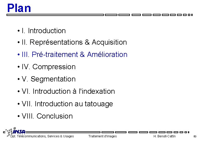 Plan • I. Introduction • II. Représentations & Acquisition • III. Pré traitement &