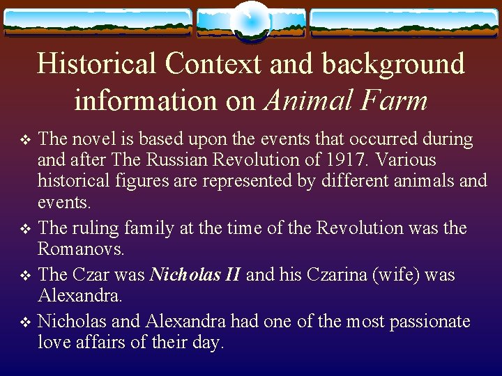 Historical Context and background information on Animal Farm The novel is based upon the