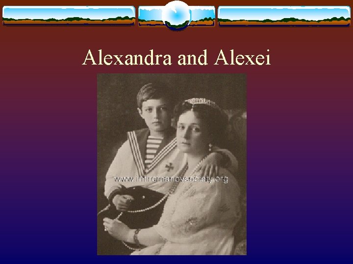 Alexandra and Alexei 