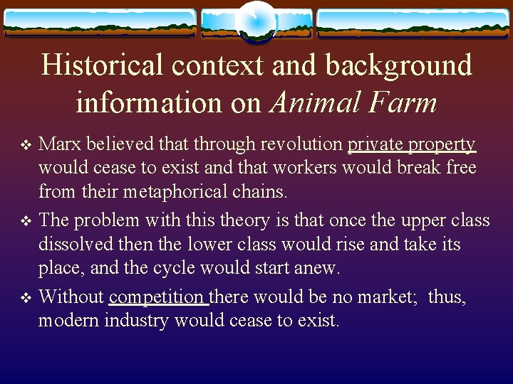 Historical context and background information on Animal Farm Marx believed that through revolution private