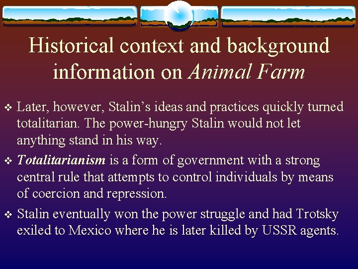 Historical context and background information on Animal Farm Later, however, Stalin’s ideas and practices