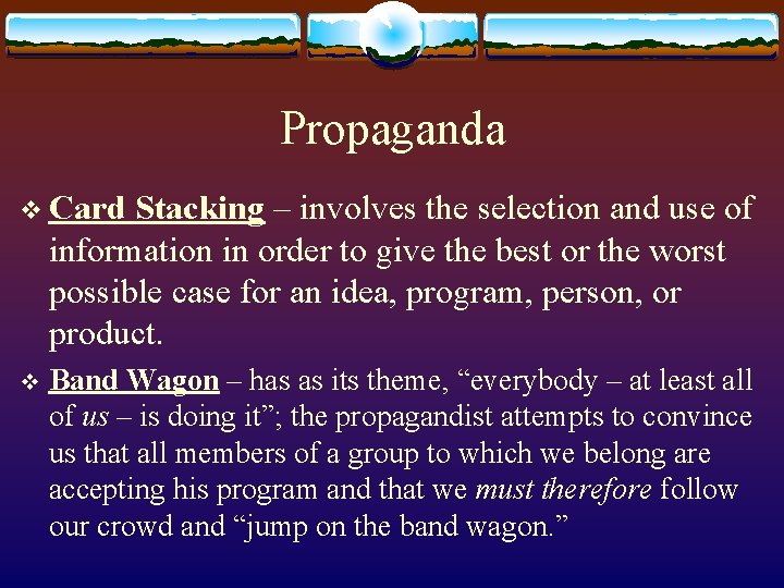 Propaganda v Card Stacking – involves the selection and use of information in order