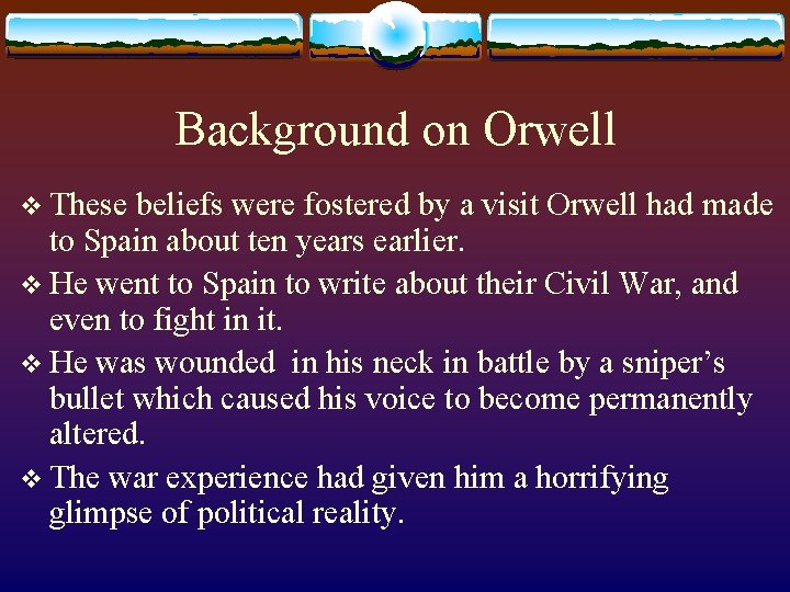 Background on Orwell v These beliefs were fostered by a visit Orwell had made