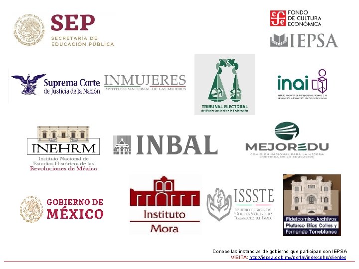 Conoce las instancias de gobierno que participan con IEPSA VISITA: http: //iepsa. gob. mx/portal/index.