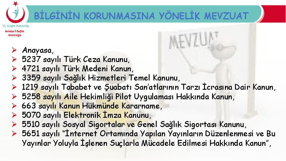 BİLGİNİN KORUNMASINA YÖNELİK MEVZUAT Ø Ø Ø Ø Ø Anayasa, 5237 sayılı Türk Ceza