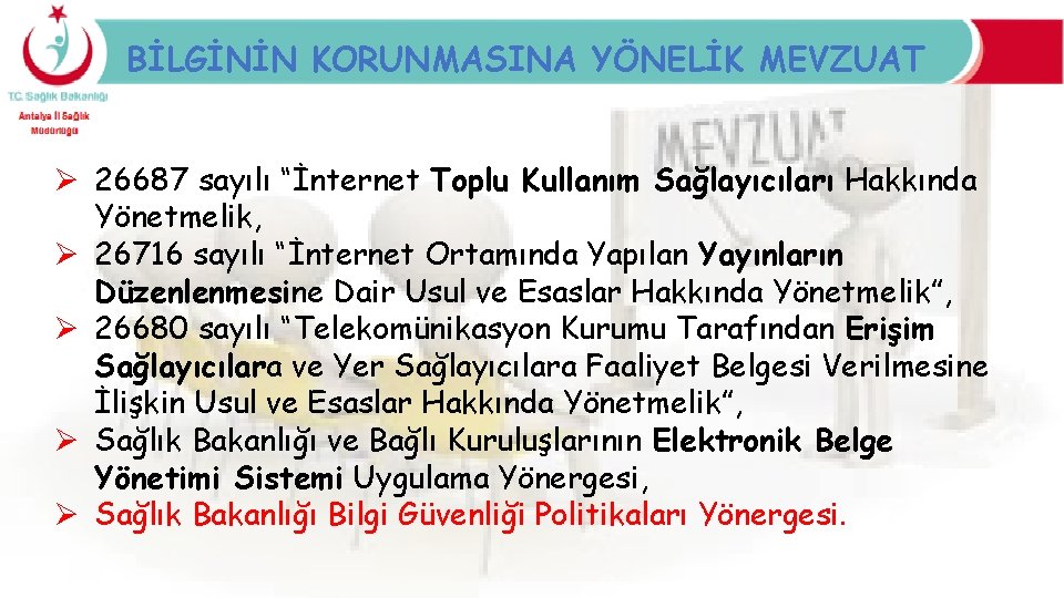 BİLGİNİN KORUNMASINA YÖNELİK MEVZUAT Ø 26687 sayılı “İnternet Toplu Kullanım Sağlayıcıları Hakkında Yönetmelik, Ø