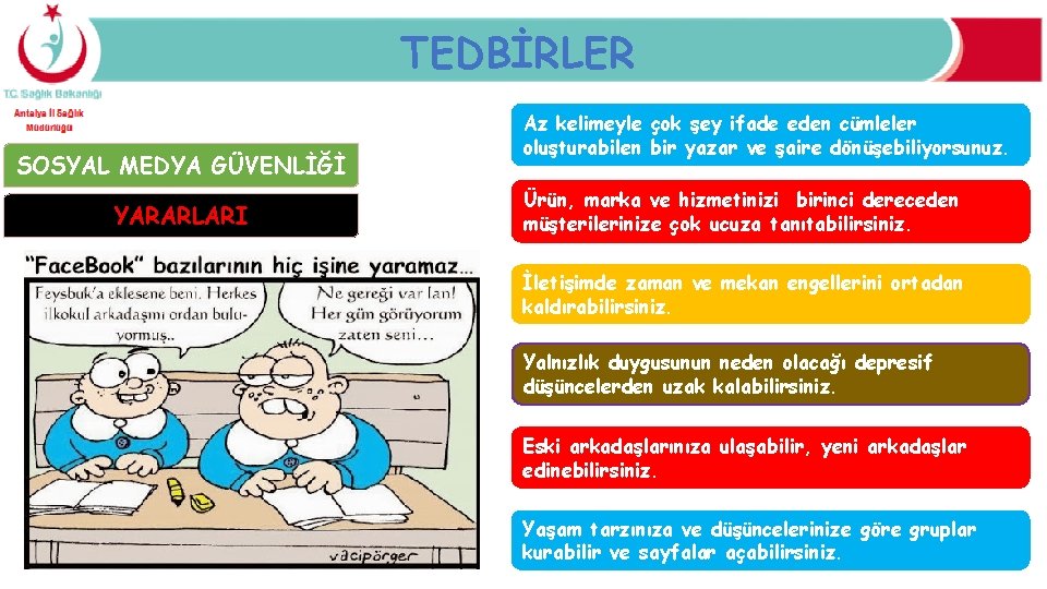 TEDBİRLER SOSYAL MEDYA GÜVENLİĞİ YARARLARI Az kelimeyle çok şey ifade eden cümleler oluşturabilen bir