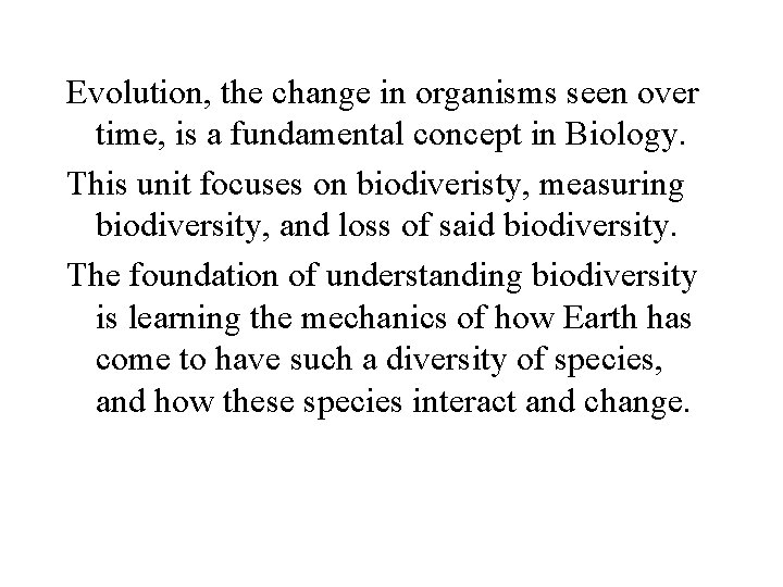 Evolution, the change in organisms seen over time, is a fundamental concept in Biology.