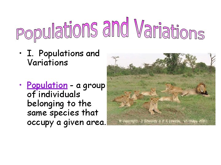  • I. Populations and Variations • Population - a group of individuals belonging