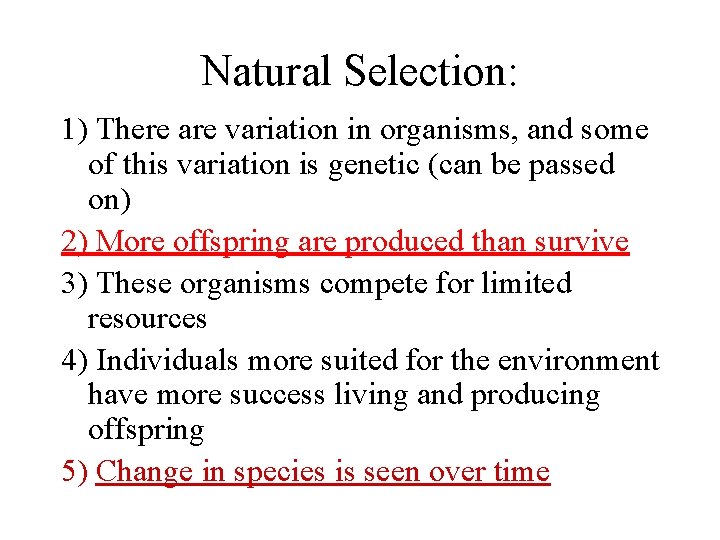 Natural Selection: 1) There are variation in organisms, and some of this variation is