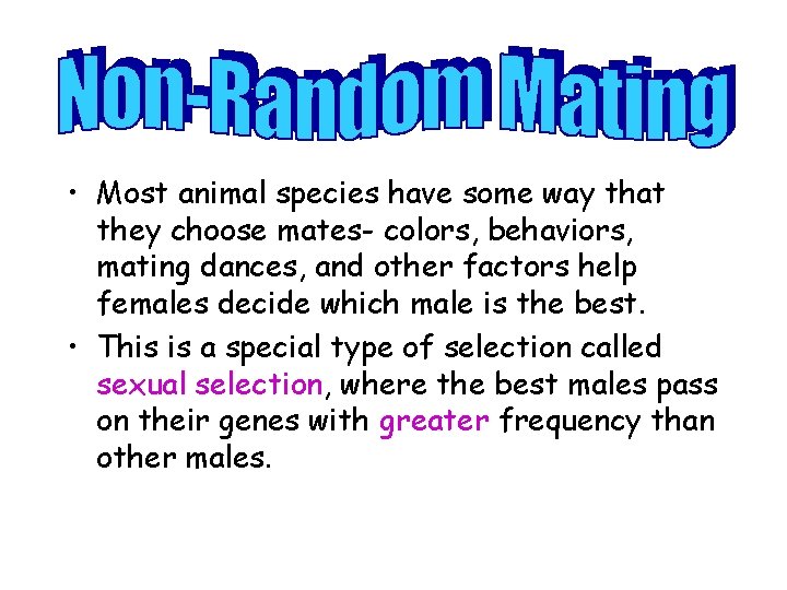  • Most animal species have some way that they choose mates- colors, behaviors,